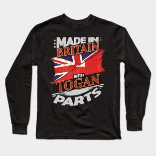 Made In Britain With Togan Parts - Gift for Togan From Tonga Long Sleeve T-Shirt